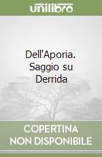 Dell'Aporia. Saggio su Derrida libro