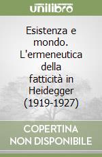 Esistenza e mondo. L'ermeneutica della fatticità in Heidegger (1919-1927)