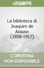 La biblioteca di Joaquim de Arauso (1858-1917)