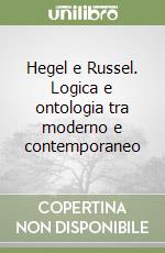 Hegel e Russel. Logica e ontologia tra moderno e contemporaneo libro