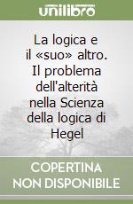 La logica e il «suo» altro. Il problema dell'alterità nella Scienza della logica di Hegel