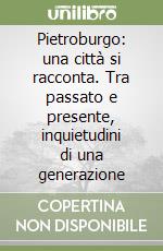 Pietroburgo: una città si racconta. Tra passato e presente, inquietudini di una generazione