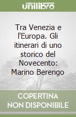 Tra Venezia e l'Europa. Gli itinerari di uno storico del Novecento: Marino Berengo