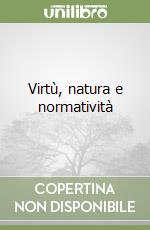 Virtù, natura e normatività libro