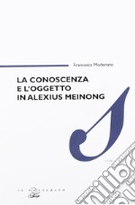 La conoscenza e l'oggetto in Alexius Meinong libro