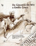 Da Giovanni De Min a Emilio Greco. Disegni del Museo d'arte secoli XIX-XX libro