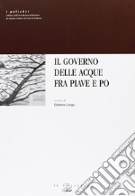 Il governo delle acque fra Piave e Po libro