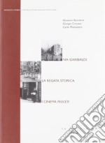 Via Garibaldi. La regata storica. I cinema peocéti libro