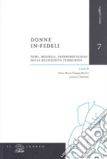 Donne in-fedeli. Testi, modelli, interpretazioni della religiosità femminile libro