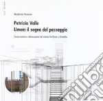 Patrizia Valle. Limen: il segno del passaggio. Conservazione e valorizzazione del sistema fortificato a cittadella libro