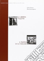 La libreria «Toletta». Il Teatro di Ca' Foscari libro