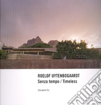 Roelof Uytenbogaardt. Senza tempo-Timeless. Ediz. bilingue libro