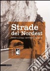 Strade del Nordest. Territori e paesaggi, architettura e ingegneria libro