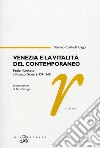 Venezia e la vitalità del contemporaneo. Paolo Marinotti a Palazzo Grassi (1959-1967). Ediz. illustrata libro
