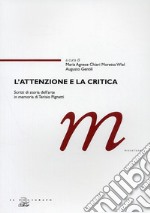 L'attenzione e la critica. Scritti di storia dell'arte in memoria di Terisio Pignatti libro