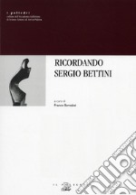 Ricordando Sergio Bettini libro