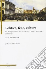 Politica, fede, cultura. Un dialogo intellettuale nel carteggio Lioy-Lampertico (1861-1905) libro