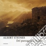 Albert Steiner. Del paesaggio sublime. Catalogo della mostra (Padova, 29 marzo-18 maggio 2008). Ediz. illustrata libro