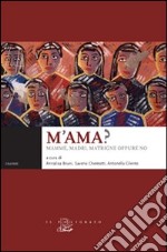 M'ama? Mamme, madri, matrigne oppure no libro