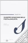 Giuseppe Gioachino Belli poeta, linguista libro di Di Nino Nicola