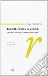 Nichilismo e rivolta. Variazioni filosofiche su letture dostoevskijane libro di Berardini Sergio F.