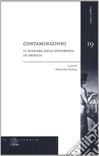 Contaminazioni. Il pensiero della differenza in Francia libro