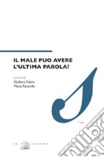 Il male può avere l'ultima parola? libro