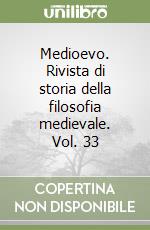 Medioevo. Rivista di storia della filosofia medievale. Vol. 33 libro