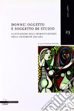 Donne oggetto e soggetto di studio. La situazione degli women.s studies nelle università italiane libro