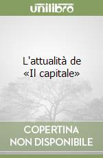 L'attualità de «Il capitale» libro