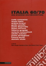 Italia 60-70. Una stagione dell'architettura libro