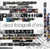 Dieci fotografi d'oro. Ediz. illustrata libro