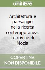 Architettura e paesaggio nella ricerca contemporanea. Le rovine di Mozia libro