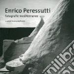 Enrico Paressutti. Fotografie mediterranee. Ediz. illustrata