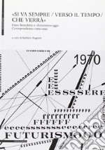 «Si va sempre / verso il tempo / che verrà». Enzo Benedetto e «futirismo-oggi». Corrispondenza (1969-1992) libro