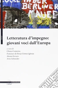 Letteratura d'impegno. Giovani voci dall'Europa libro