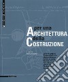 Per una architettura della costruzione libro di Val P. (cur.)