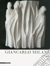 Giancarlo Milani. L'opera. Ediz. illustrata libro