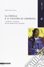 La creola e il violino di Cremona. I libretti d'opera della marchesa Colombi