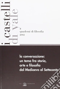 La conversazione. Un tema fra storia, arte e filsofia dal Medioevo al Settecento. Ediz. italiana e inglese libro