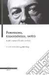 Fenomeno, trascendenza, verità. Scritti in onore di Gianfranco Bosio libro di Marcolungo F. L. (cur.)