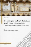 Le immagini multiple dell'altare. Dagli antepedia ai polittici. Tipologie compositive dall'alto medioevo all'età gotica. Ediz. illustrata libro