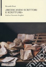 «Ricercando scrittori e scritture». Studi su Vincenzio Borghini