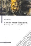 L'uomo senza dimensioni. Spazio, tempo e cultura nella società globalizzata libro