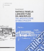 Raffaele Panella. L'architettura del molteplice. Ediz. italiana e inglese libro