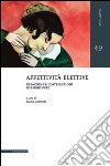 Affettività elettive. Relazioni e costellazioni dis-ordinate libro di Chemotti S. (cur.)