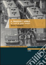 Il processo 7 aprile nei ricordi del giudice istruttore libro