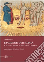 Frammenti dell'aldilà. Miniature trecentesche della Divina Commedia libro