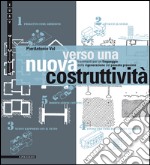 Verso una nuova costruttività. Frammenti per un linguaggio della rigenerazione del passato prossimo