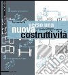 Verso una nuova costruttività. Frammenti per un linguaggio della rigenerazione del passato prossimo libro